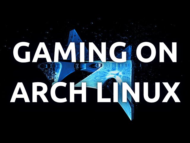 "How To Set Up Arch Linux For Gaming - Step-by-Step Guide"