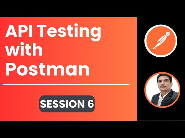 Session 6: API Testing | Postman | API Chaining