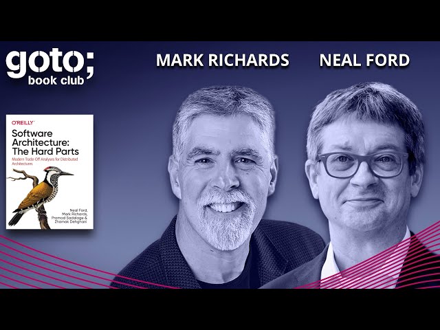 Software Architecture: The Hard Parts • Neal Ford & Mark Richards • GOTO 2023