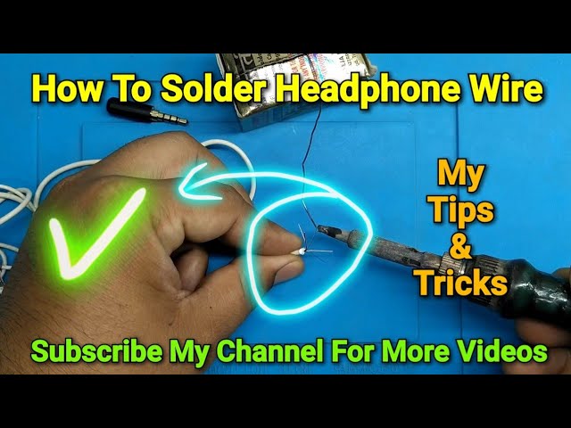 How To Solder Headphone Wires Properly with Tips and Tricks