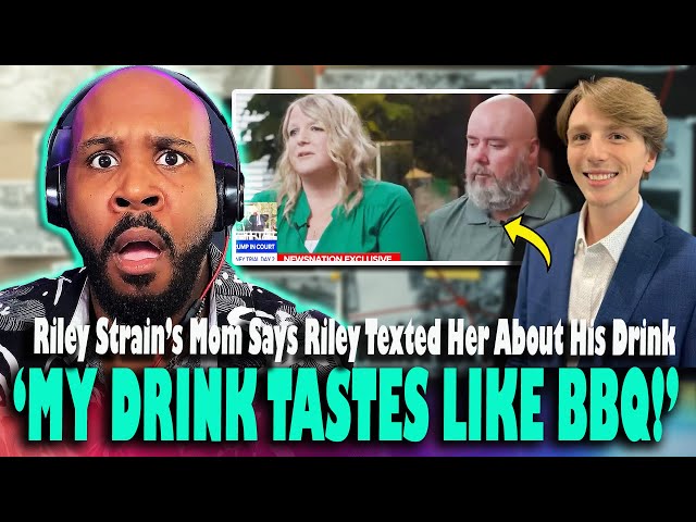'MY DRINK TASTES LIKE BBQ!' Riley Strain's Mom Says He Text Her About His Drink Tasting Odd