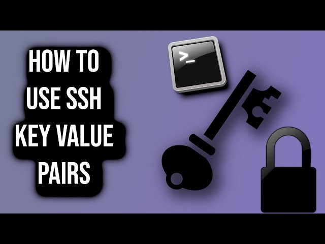How To Generate and Use SSH Key Value Pairs