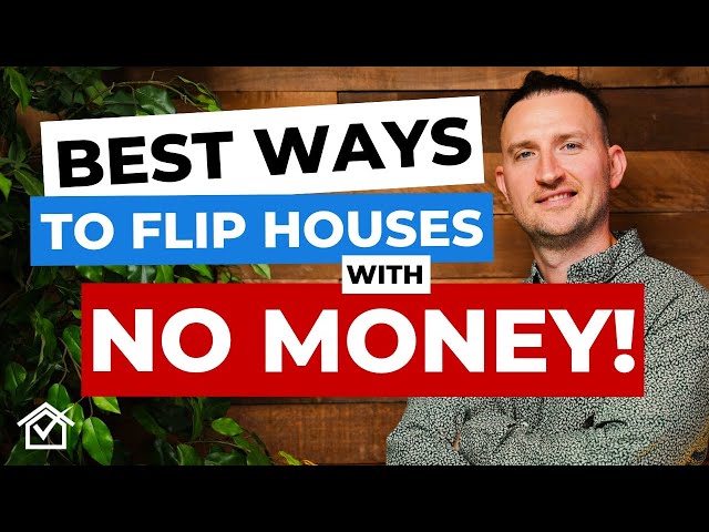 4 BEST WAYS To Flip Houses… With NO MONEY!