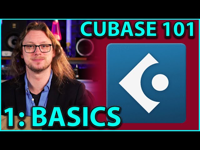 Cubase 101 - The Basics | Part 1, Getting Started