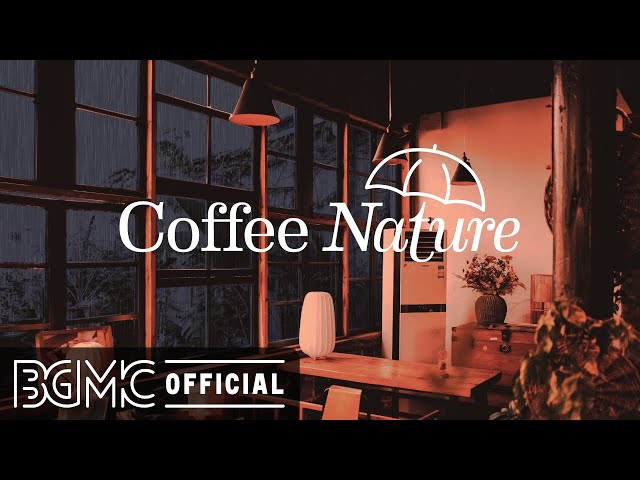 Coffee Nature: 8 Hours Mellow Jazz Piano Music and Rain Sounds with Coffee Shop Ambience