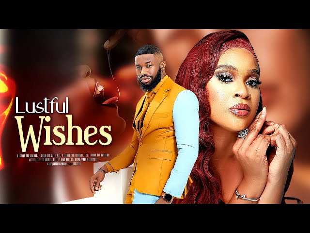 LUSTFUL WISHES - African Nollywood Movie Starring, Stan Nze, Kenechukwu Ezeh, Seun Akindele