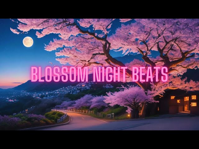 Blossom Night Beats ( Unwind Your Mind With Lofi Bliss )