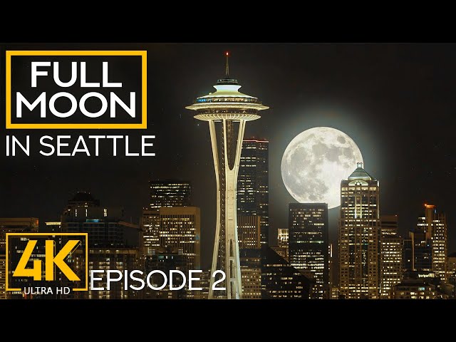 Iconic Night City View 4K - Space Needle and Downtown Seattle Skyline under a Full Moon - Episode 2