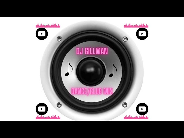 DJ Gillman - Dance/Club Mix