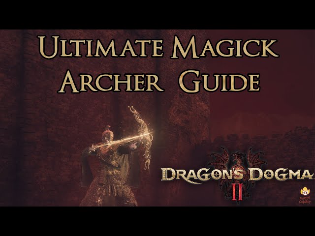 Dragon's Dogma 2 - Ultimate Magick Archer Guide