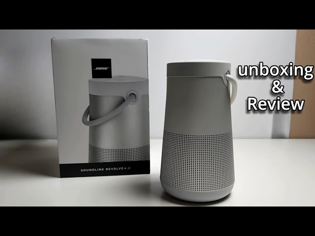 "Bose SoundLink Revolve + II Unboxing and Review”