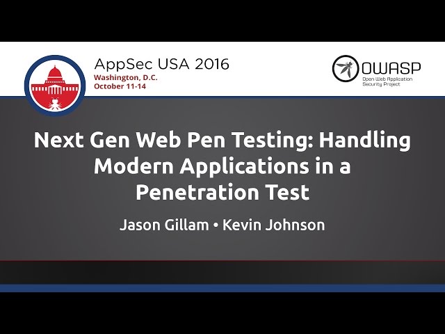 Kevin Johnson & Jason Gillam - Next Gen Web Pen Testing - AppSecUSA 2016