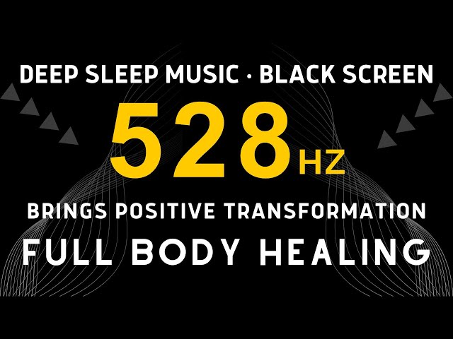 Healing Frequency 528 Hz, Positive Transformation, Emotional & Physical Healing | Deep Sleep Music