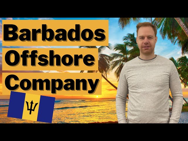 Should You Form an Offshore Company in Barbados? Tax, Capital Gains, etc