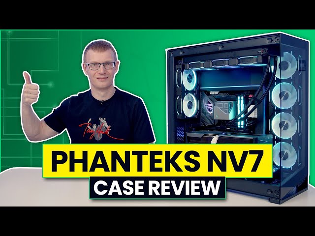 Phanteks NV7 Review