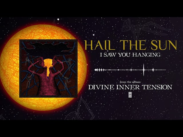 Hail The Sun - I Saw You Hanging