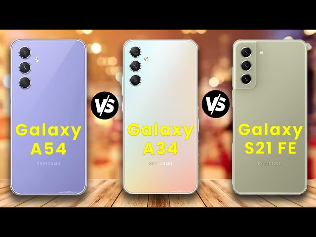 Samsung Galaxy a54 vs Galaxy a34 vs Samsung Galaxy S21 FE | Full Comparison