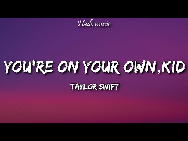Taylor Swift - You’re On Your Own, Kid (Lyrics)