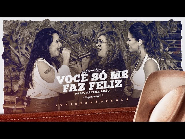 Day e Lara - Você Só Me Faz Feliz Part. Fátima Leão  | DVD #VaiSerBãoPraLá