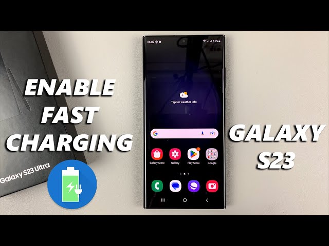 How To Enable Fast Charging On Samsung Galaxy S23, S23+ and S23 Ultra
