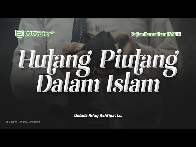 Hutang Piutang Dalam Islam - Ustadz Rifaq Ashfiya, Lc. | Kajian Ramadhan 1445 H