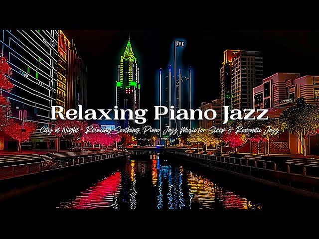 Relaxing Jazz Piano - Elegant Jazz Music for Deep Sleep - Soothing Jazz 🎵 Background Jazz Music