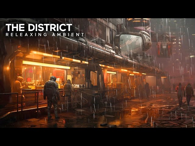 The District: Dark Sci Fi Blade Runner Vibes For Relaxation (Deep And Relaxing)