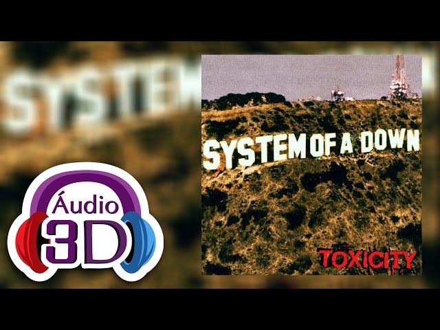 SYSTEM OF A DOWN - Toxicity - AUDIO 3D