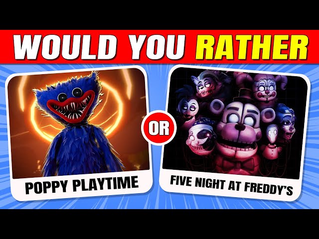 Would You Rather.... Poppy Playtime Chapter 3 Or Five Night At Freddy's| Catnap, Freddy, Huggy Wuggy