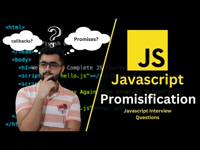 Promisification in JavaScript: Javascript Interview Questions
