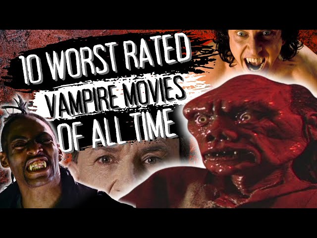 The 10 Worst Rated Vampire Movies Of ALL TIME