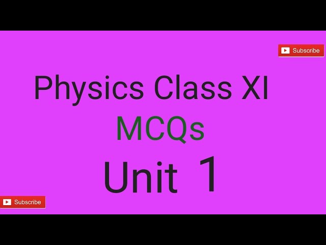 Learn Physics: Class XI (MCQs) Unit no 1
