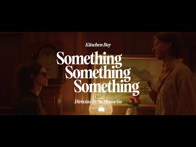 Kitschen Boy - Something Something Something (Official Video)