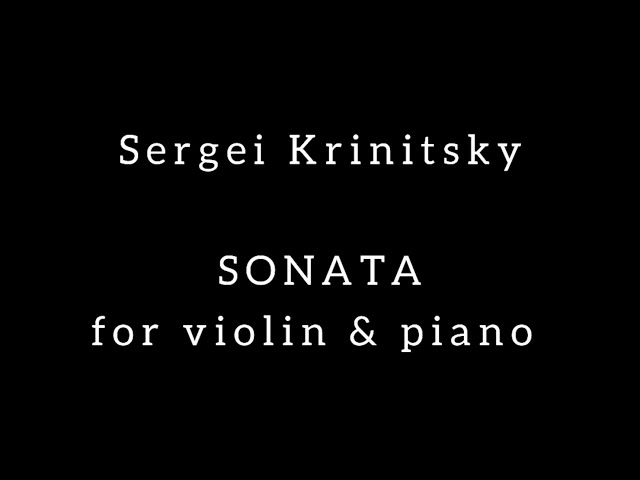 Sergei Krinitsky  Sonata for violin & piano     I. The Beginning