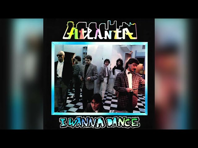 Atlanta - I Wanna Dance 1985