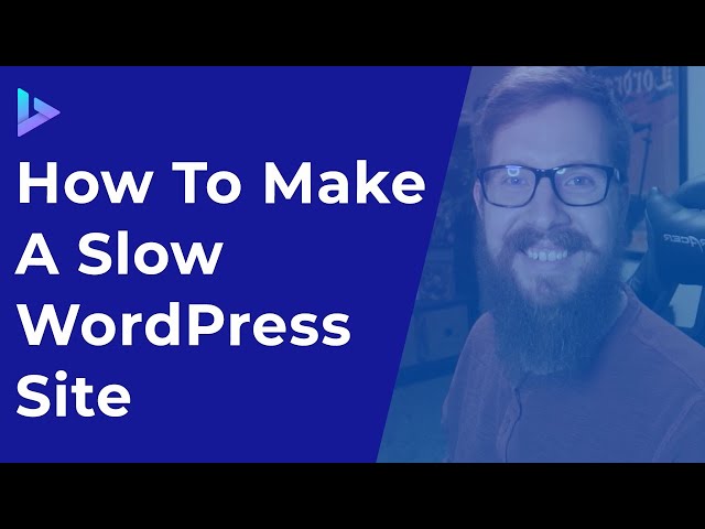 How To Make A SLOW WordPress Site