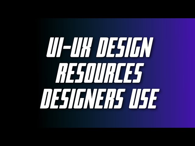 Best 5 UI/UX Resources Designers Use
