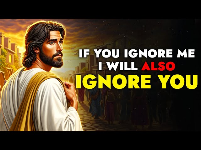 God Says ➨ If You Ignore Me I will Also Ignore You | God Message Today For You | God Tells