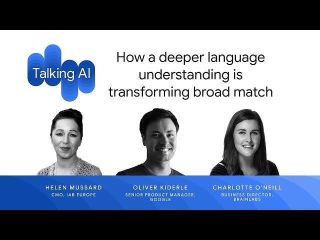 Talking AI, Episode 1: How a deeper language understanding is transforming broad match