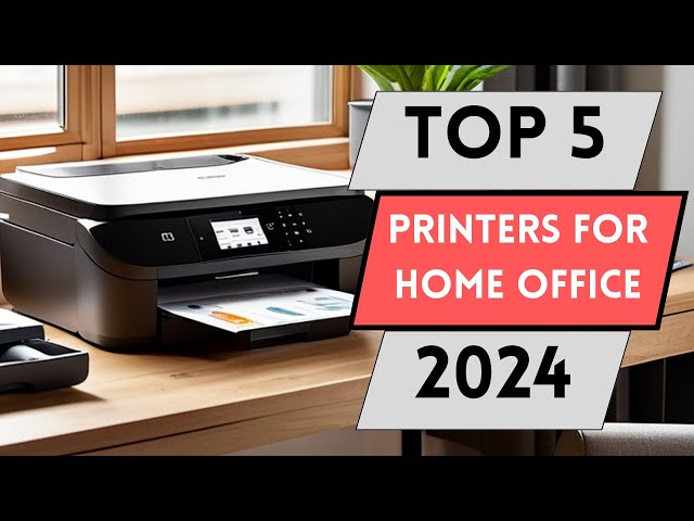 5 Best Printers For Home Office in 2024: Ultimate Printing Solutions for Your Productivity