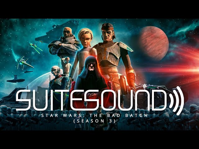 Star Wars: The Bad Batch (Season 3) - Ultimate Soundtrack Suite