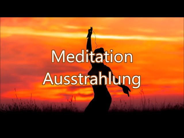 Meditation Ausstrahlung (Energie verschönern)