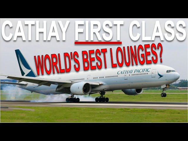Cathay Pacific's STUNNING FIRST CLASS!