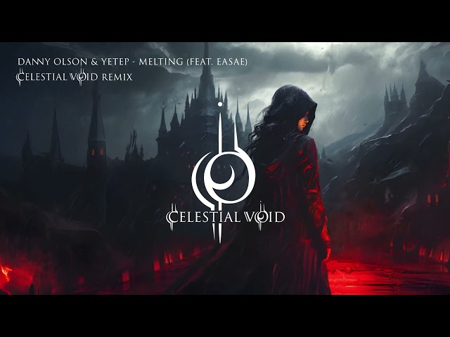 Danny Olson & yetep - Melting (Feat. EASAE) - Celestial Void Remix