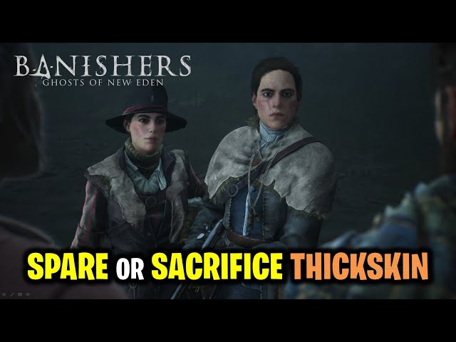Spare Thickskin or Sacrifice Thickskin | Banishers Ghosts of New Eden