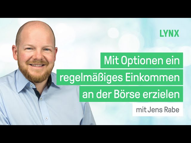 Mit Optionen ein regelmäßiges Einkommen an der Börse erzielen - Webinar mit Jens Rabe | LYNX