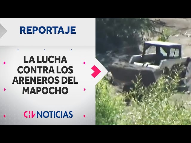 REPORTAJE | Peligro de desborde: La lucha contra los areneros del río Mapocho - CHV Noticias