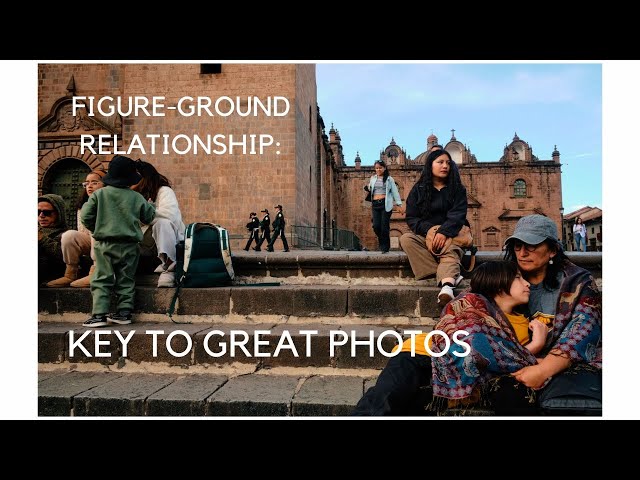 My best advice: Figure-Ground relationship in Street Photography | POV CUSCO, PERU