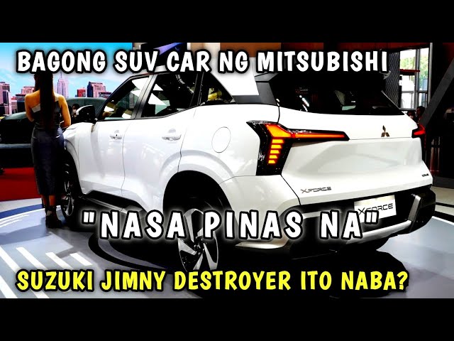 DUMATING NA ANG BAGONG SUV CAR NG MITSUBISHI DITO SA BANSA PINAKA MATIPID NA SUV NG BRAND ANG XFORCE
