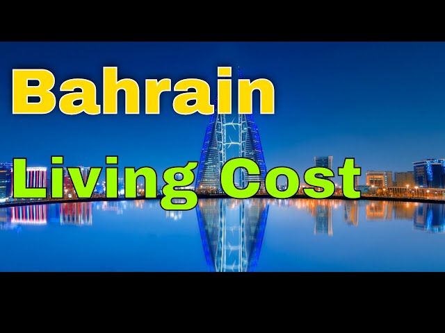 Bahrain Living Cost Explain in Detail